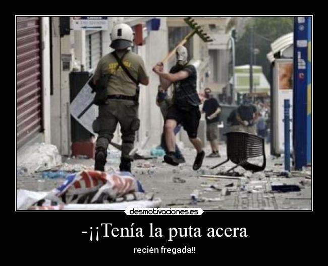 -¡¡Tenía la puta acera - 