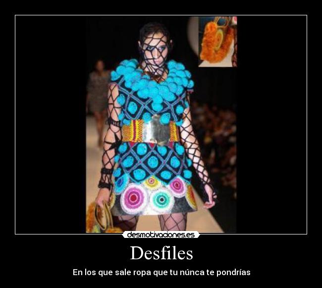 Desfiles - En los que sale ropa que tu núnca te pondrías