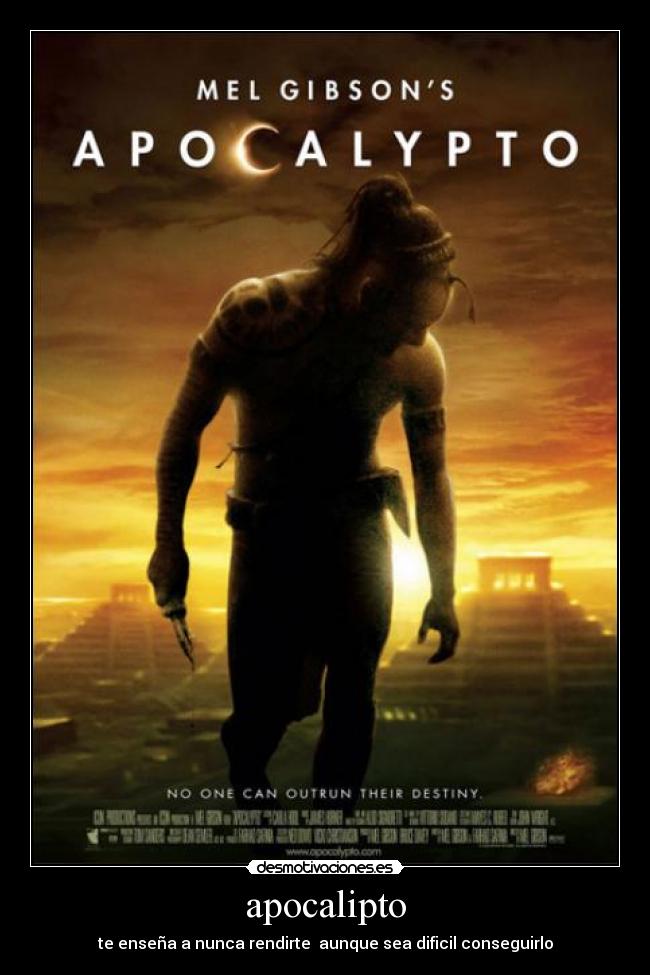 apocalipto - te enseña a nunca rendirte aunque sea dificil conseguirlo