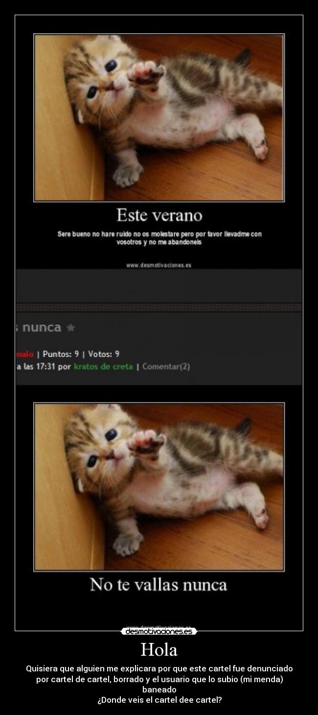 Hola - Quisiera que alguien me explicara por que este cartel fue denunciado
por cartel de cartel, borrado y el usuario que lo subio (mi menda)
baneado
¿Donde veis el cartel dee cartel?
