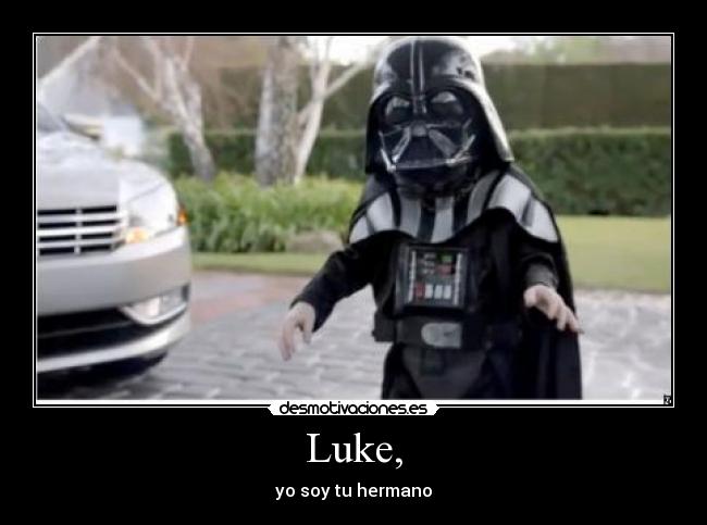 Luke, - yo soy tu hermano