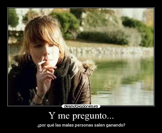 Y me pregunto... -