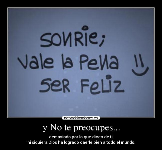 y No te preocupes... - 