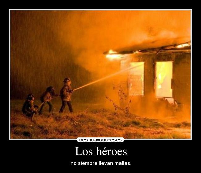 Los héroes - no siempre llevan mallas.