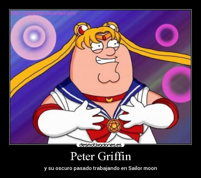 Peter Griffin - y su oscuro pasado trabajando en Sailor moon