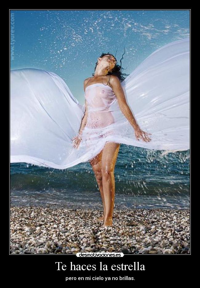 Te haces la estrella - pero en mi cielo ya no brillas.