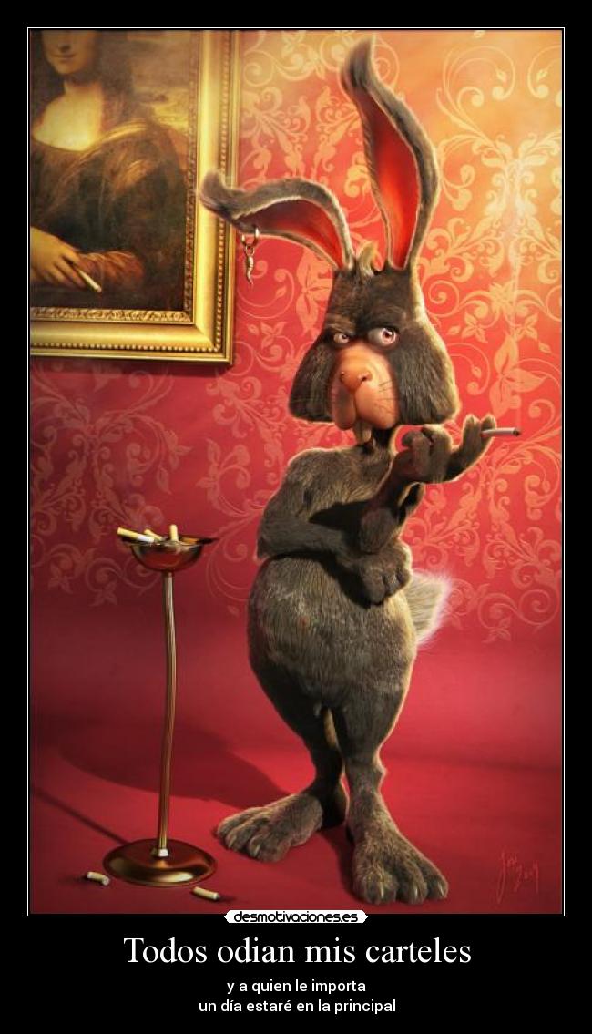 Todos odian mis carteles - 