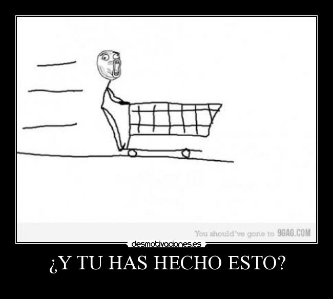 ¿Y TU HAS HECHO ESTO? - 