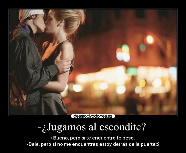 -¿Jugamos al escondite? -