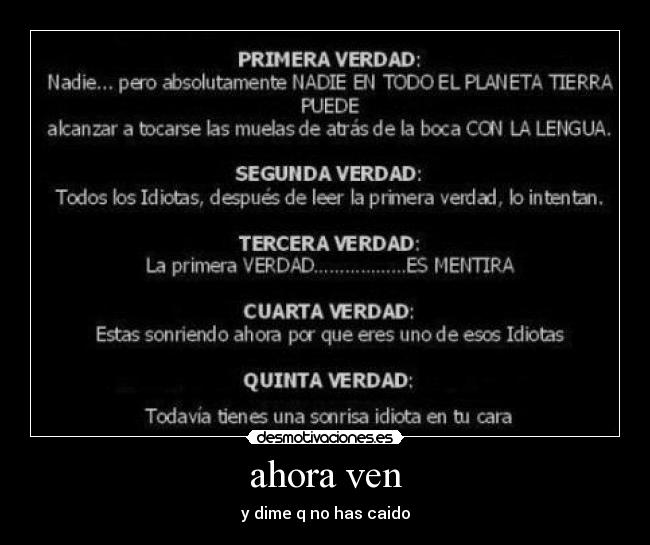ahora ven - y dime q no has caido