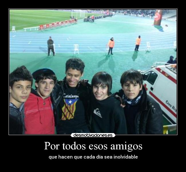 Por todos esos amigos -