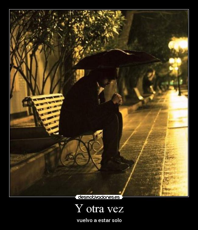 Y otra vez - vuelvo a estar solo