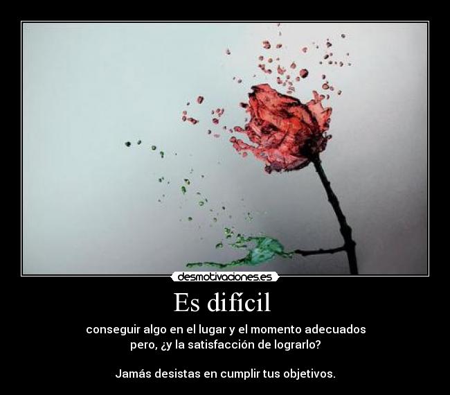 Es difícil -