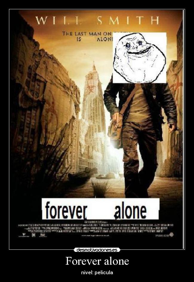 Forever alone -