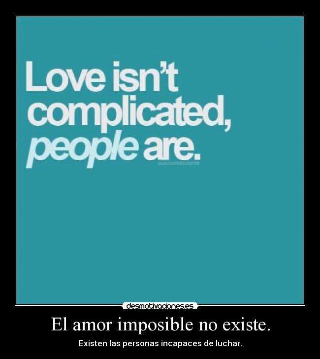 El amor imposible no existe. -