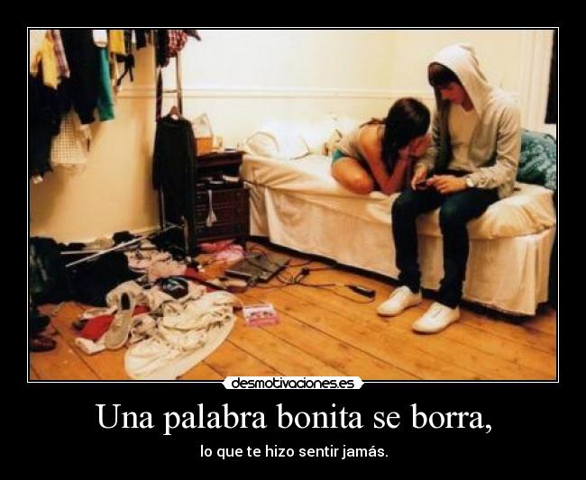 Una palabra bonita se borra, -