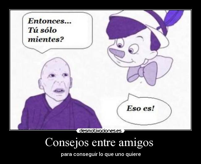 Consejos entre amigos - para conseguir lo que uno quiere