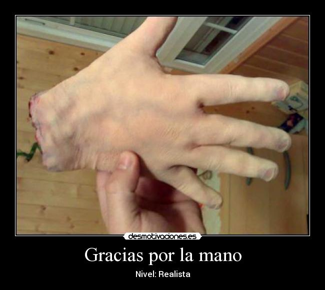Gracias por la mano - Nivel: Realista