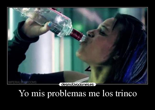 Yo mis problemas me los trinco - 