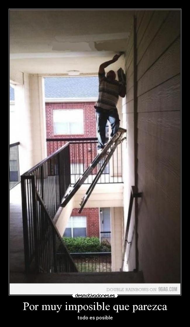 Por muy imposible que parezca - todo es posible