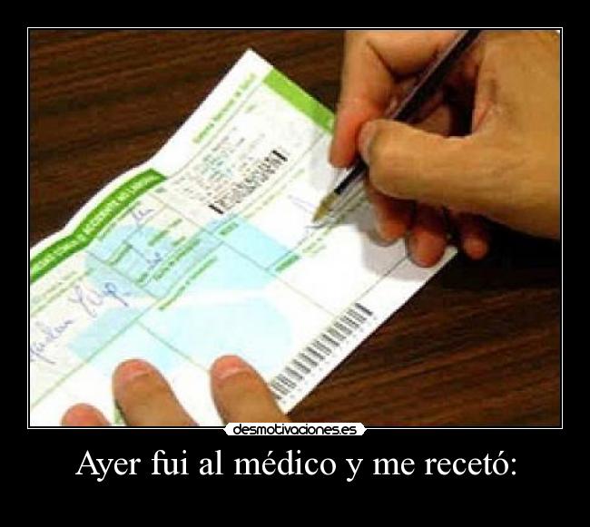 Ayer fui al médico y me recetó: - ذهب بيتر لطرف وسقطت في المياه بحلول احمق