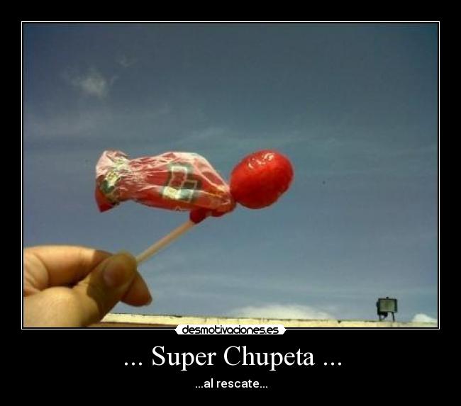 ... Super Chupeta ... - 