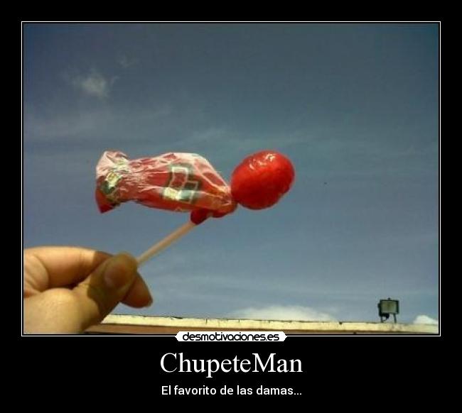 ChupeteMan - El favorito de las damas...