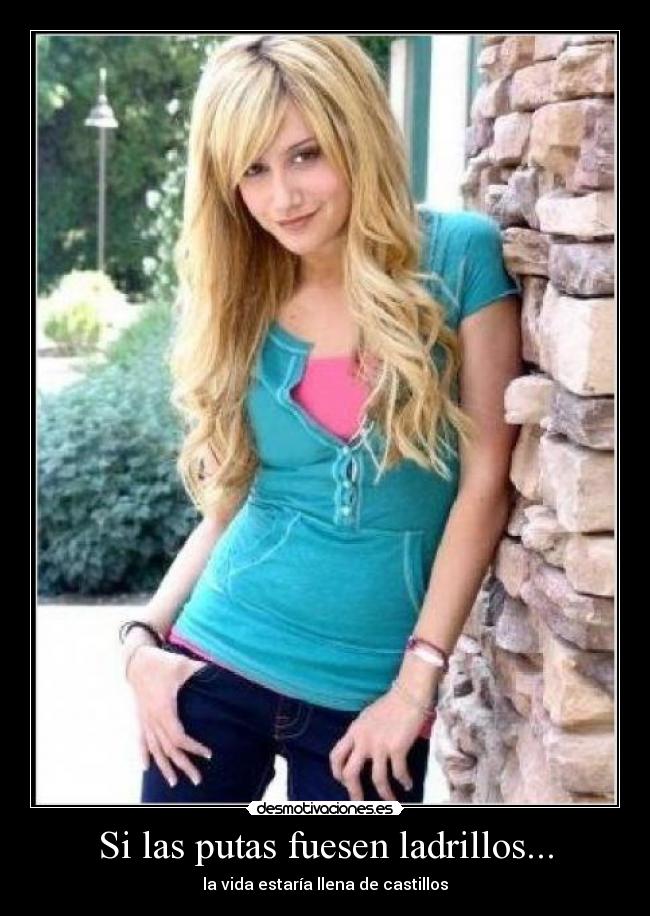 Si las putas fuesen ladrillos... - 