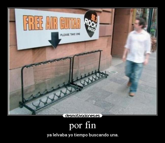 por fin - ya lelvaba yo tiempo buscando una.