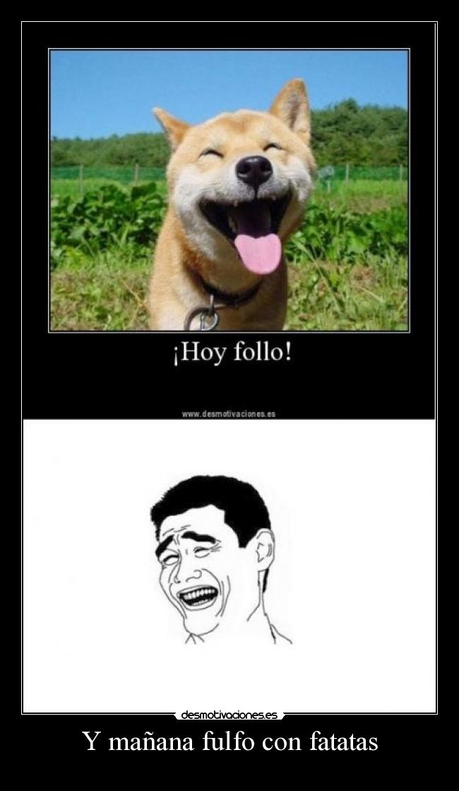 Y mañana fulfo con fatatas -