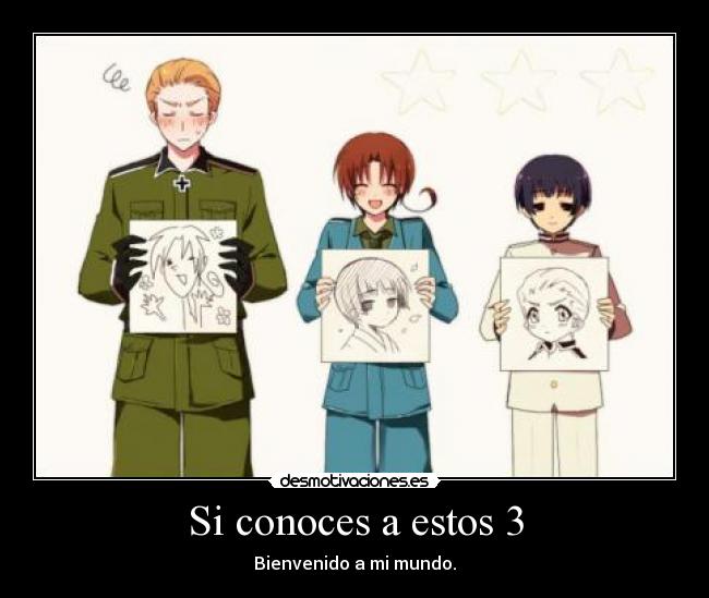Si conoces a estos 3 - Bienvenido a mi mundo.