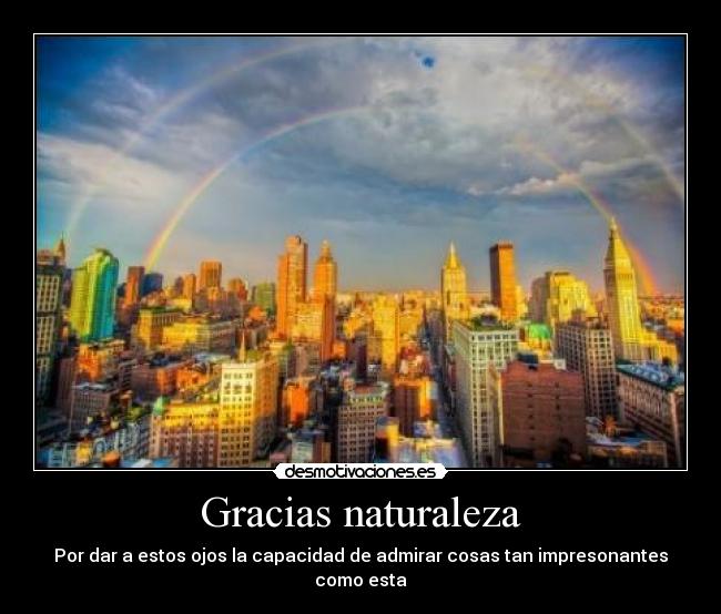 Gracias naturaleza -