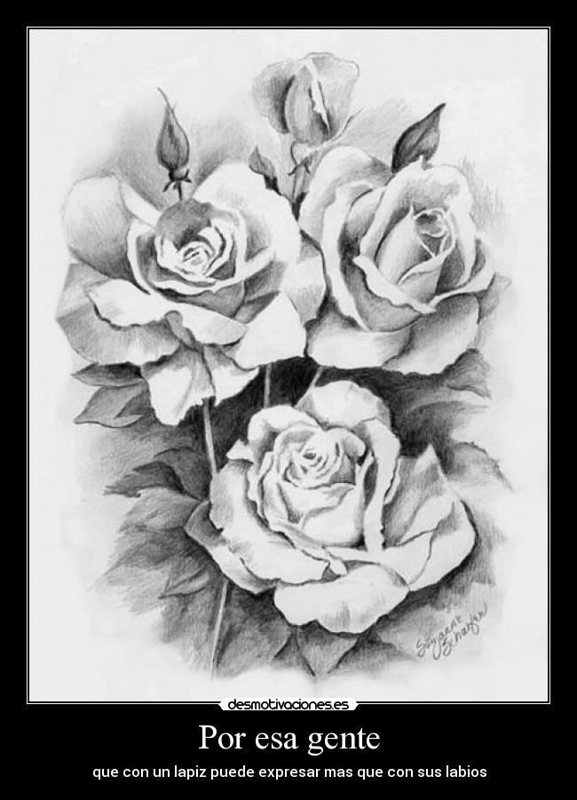 Por esa gente - que con un lapiz puede expresar mas que con sus labios