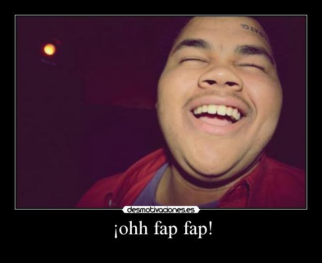 ¡ohh fap fap! - 