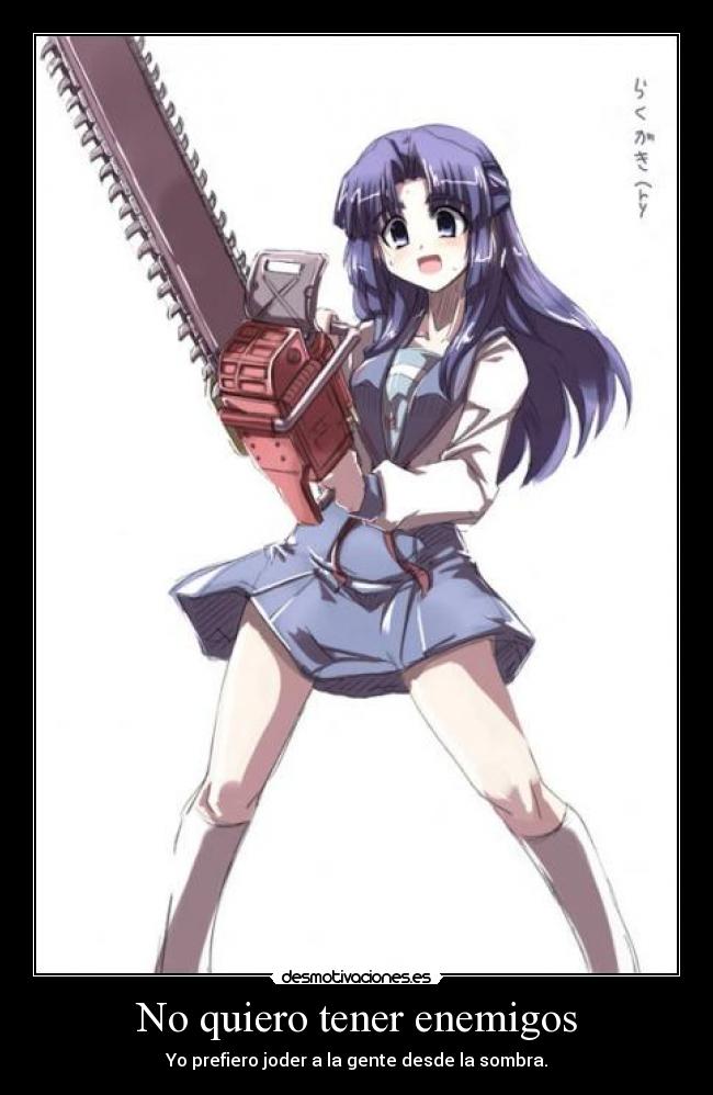 No quiero tener enemigos -