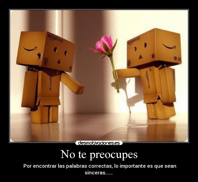 No te preocupes -