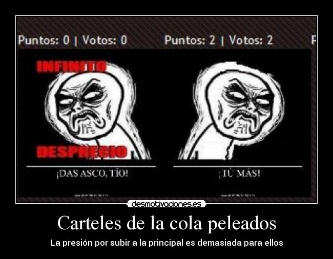 Carteles de la cola peleados - La presión por subir a la principal es demasiada para ellos