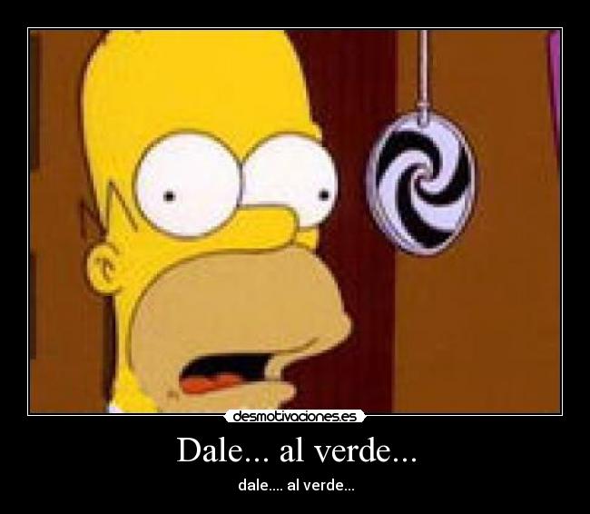 Dale... al verde... -