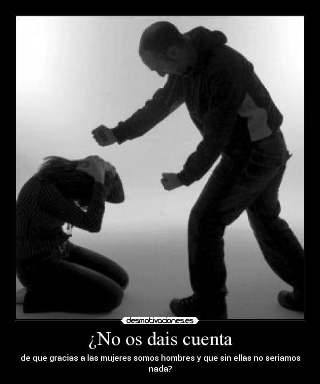 carteles hombre cuenta maltrato mujer desmotivaciones