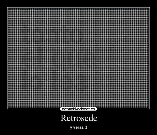 Retrosede - y verás ;)