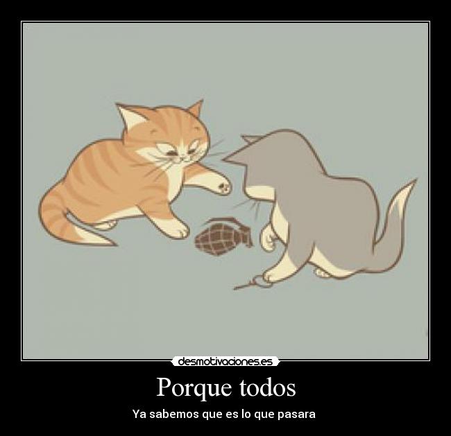 Porque todos - Ya sabemos que es lo que pasara 