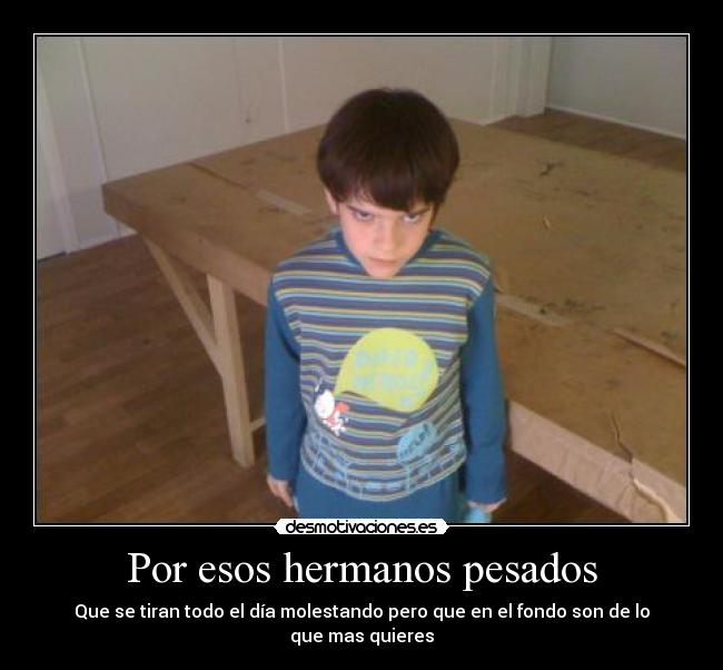 Por esos hermanos pesados - 