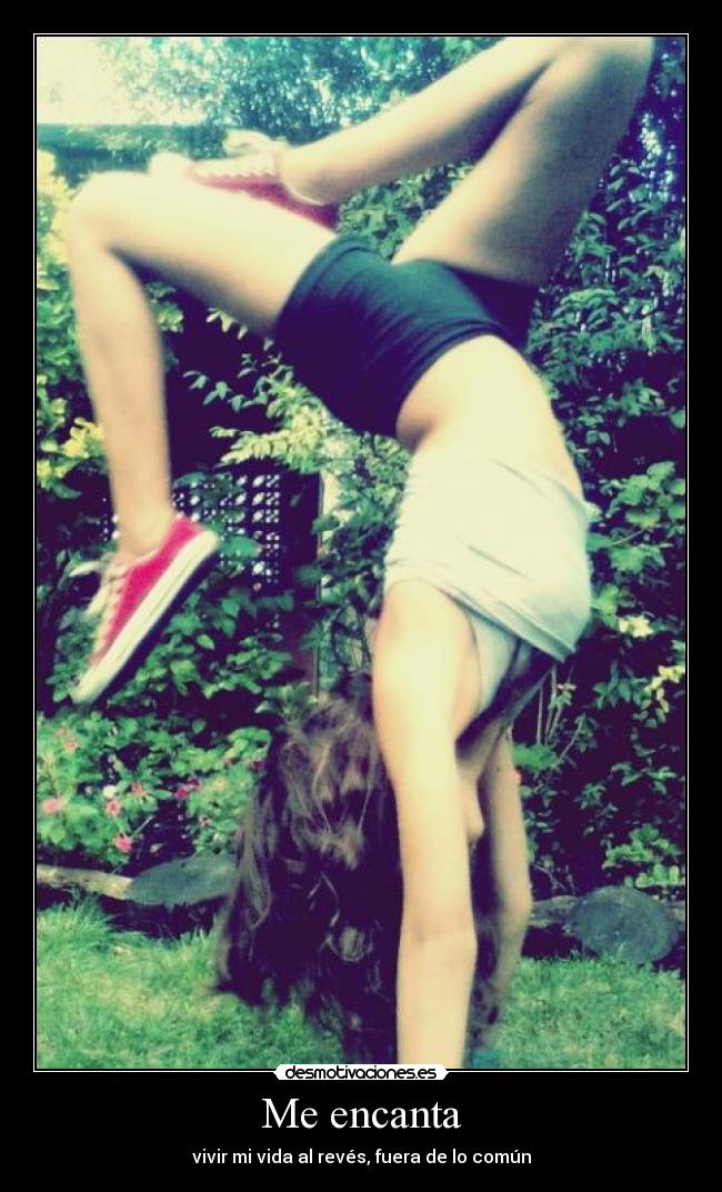 Me encanta - vivir mi vida al revés, fuera de lo común