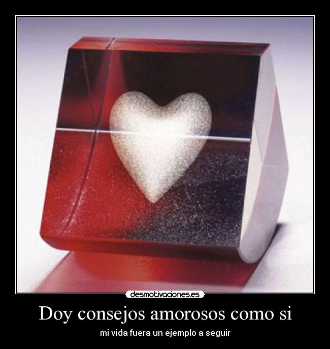 carteles consejos amor ejemplo seguir desmotivaciones