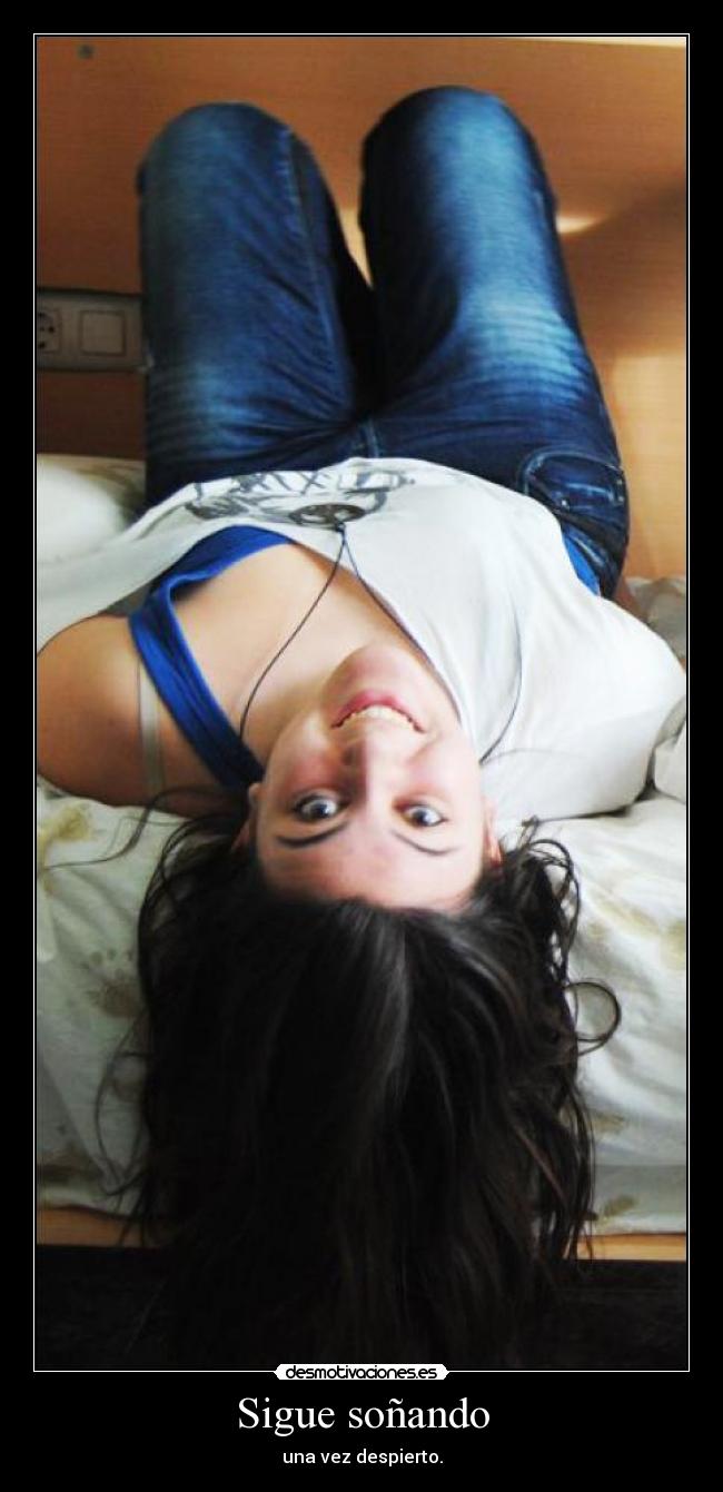 Sigue soñando - una vez despierto.
