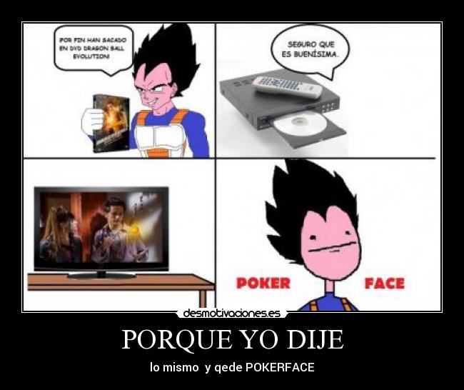 PORQUE YO DIJE - lo mismo y qede POKERFACE