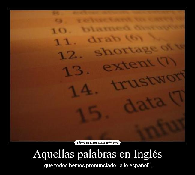 Aquellas palabras en Inglés - que todos hemos pronunciado a lo español.