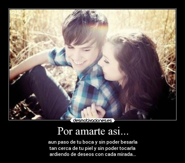 Por amarte asi... -