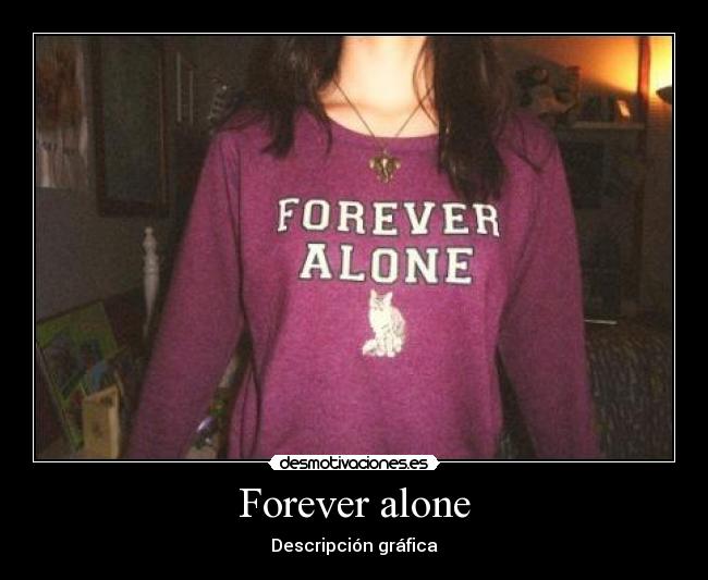 Forever alone - Descripción gráfica