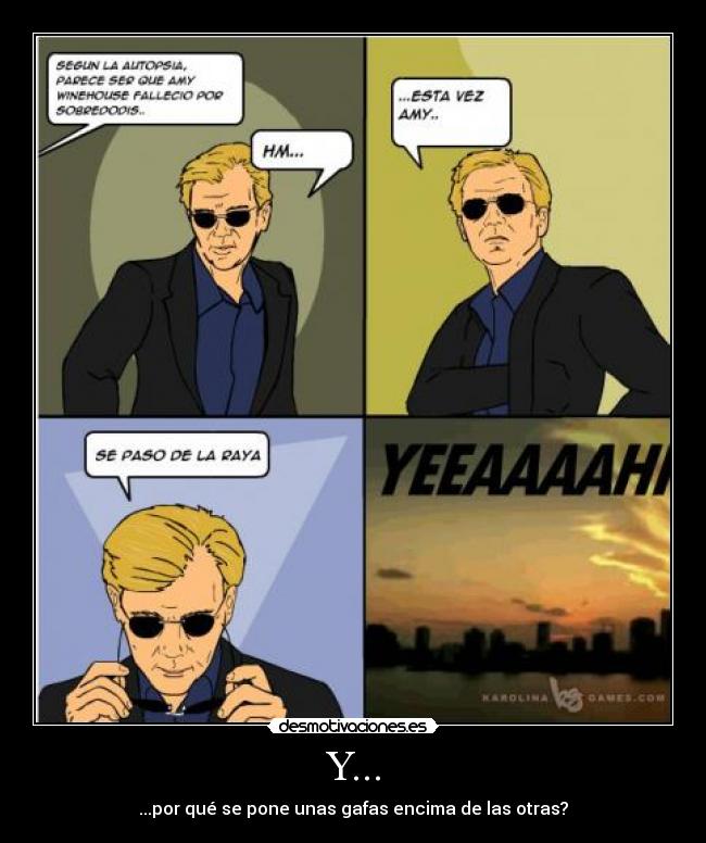 Y... - ...por qué se pone unas gafas encima de las otras?